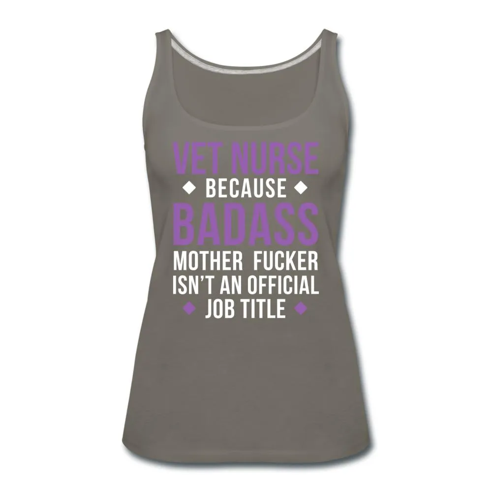 Vet Nurse because badass mother fucker isn't an official job title Women's Tank Top