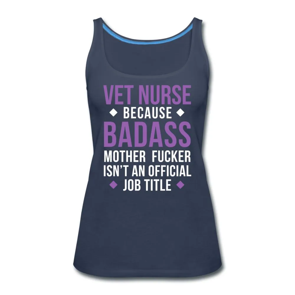 Vet Nurse because badass mother fucker isn't an official job title Women's Tank Top