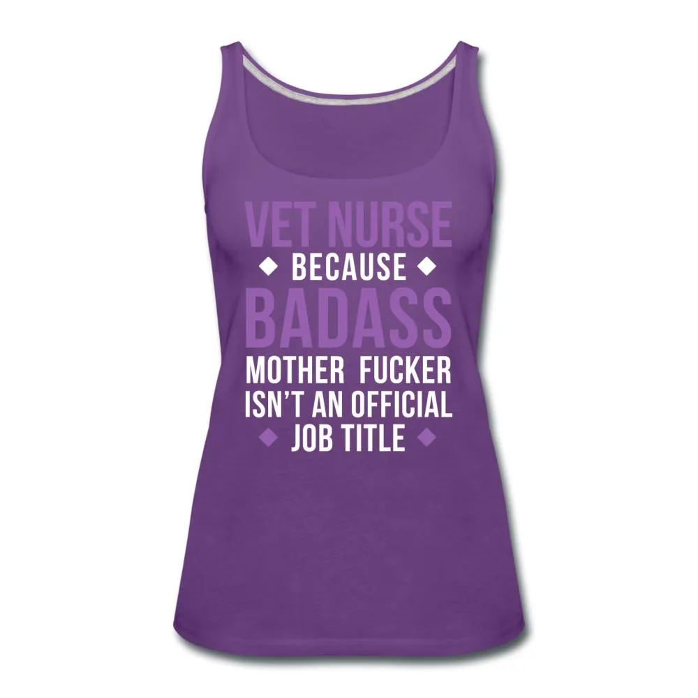Vet Nurse because badass mother fucker isn't an official job title Women's Tank Top