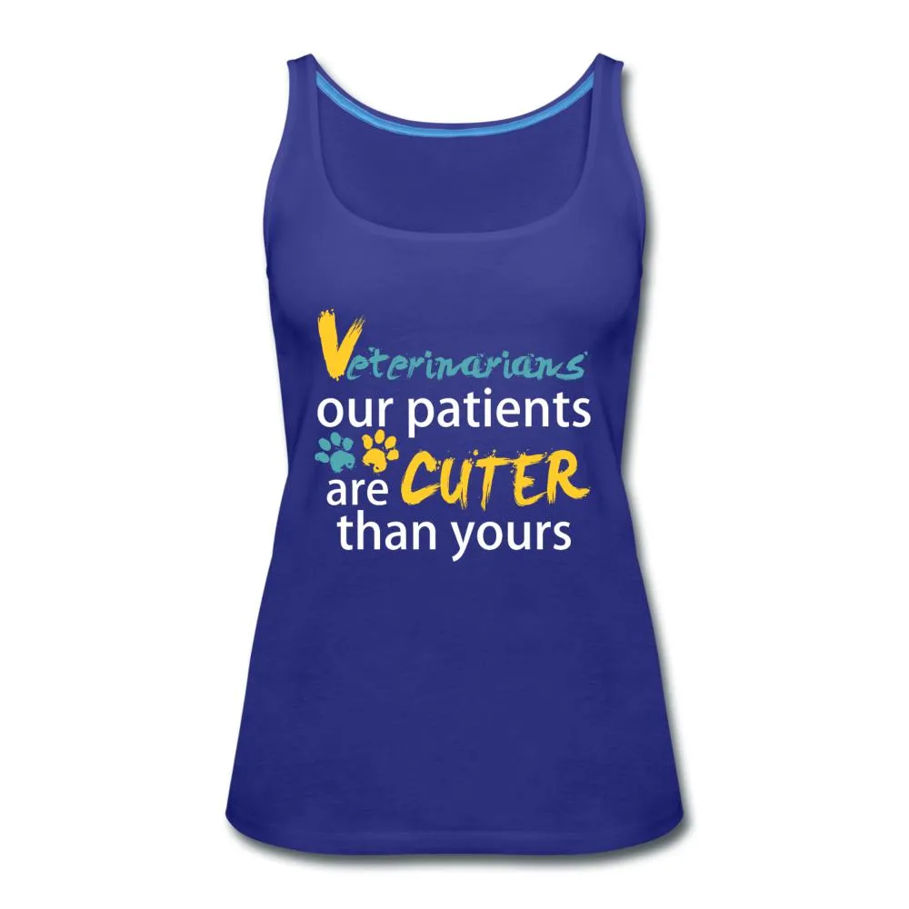 Veterinarian our patients are cuter than yours Our patients are cuter than yours Women's Tank Top